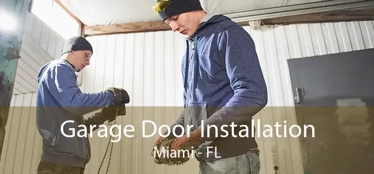 Garage Door Installation Miami - FL