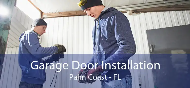 Garage Door Installation Palm Coast - FL
