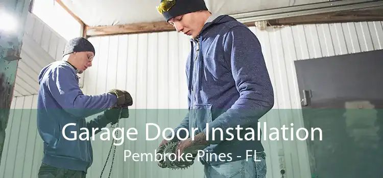 Garage Door Installation Pembroke Pines - FL