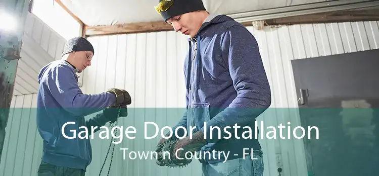 Garage Door Installation Town n Country - FL