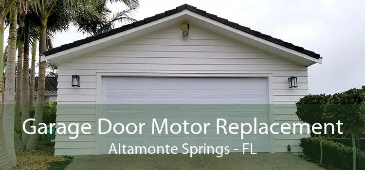 Garage Door Motor Replacement Altamonte Springs - FL