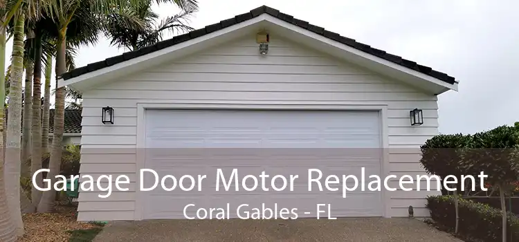 Garage Door Motor Replacement Coral Gables - FL