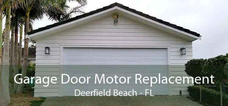 Garage Door Motor Replacement Deerfield Beach - FL