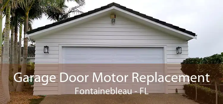 Garage Door Motor Replacement Fontainebleau - FL