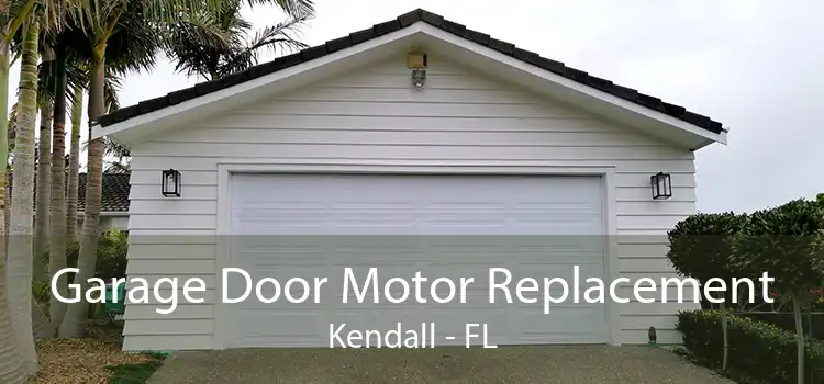 Garage Door Motor Replacement Kendall - FL