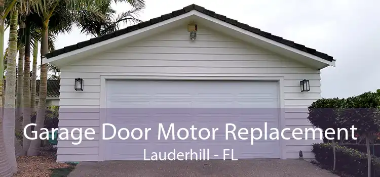 Garage Door Motor Replacement Lauderhill - FL