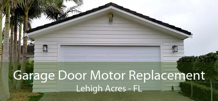 Garage Door Motor Replacement Lehigh Acres - FL