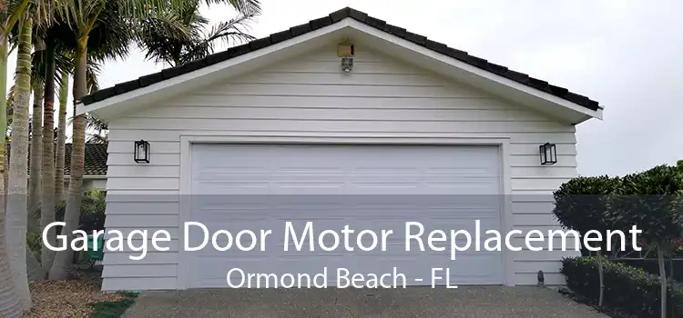 Garage Door Motor Replacement Ormond Beach - FL