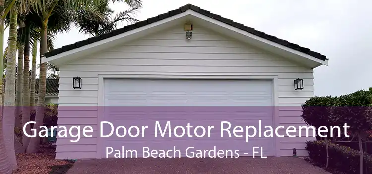 Garage Door Motor Replacement Palm Beach Gardens - FL