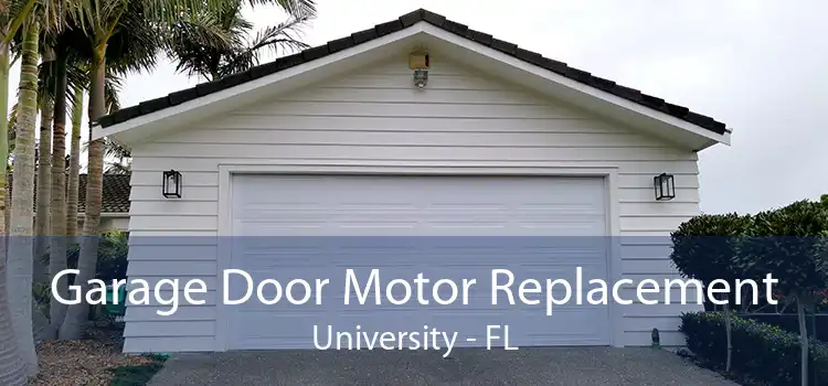 Garage Door Motor Replacement University - FL