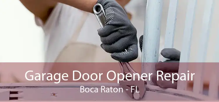 Garage Door Opener Repair Boca Raton - FL