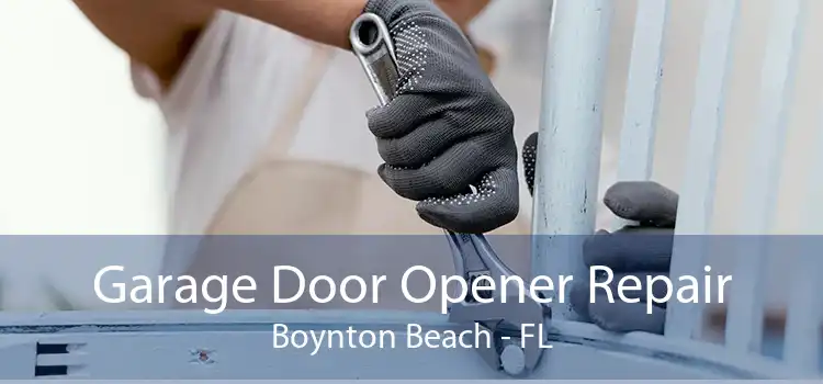 Garage Door Opener Repair Boynton Beach - FL