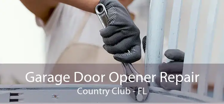 Garage Door Opener Repair Country Club - FL
