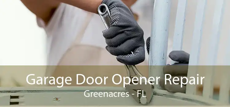 Garage Door Opener Repair Greenacres - FL