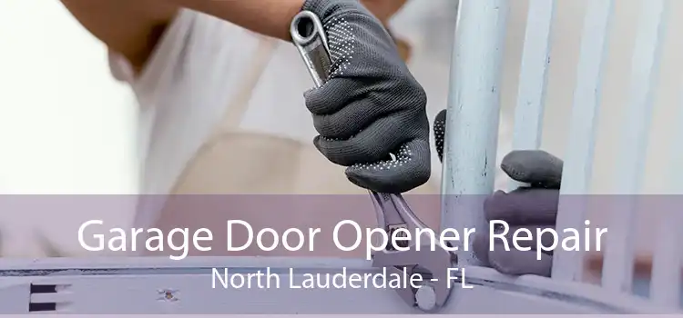 Garage Door Opener Repair North Lauderdale - FL