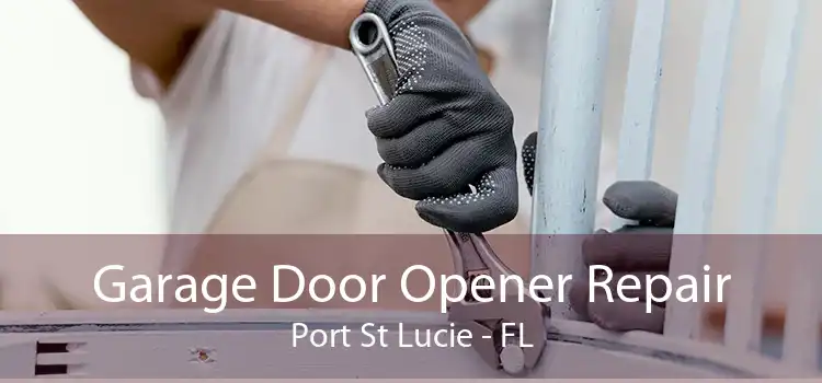 Garage Door Opener Repair Port St Lucie - FL