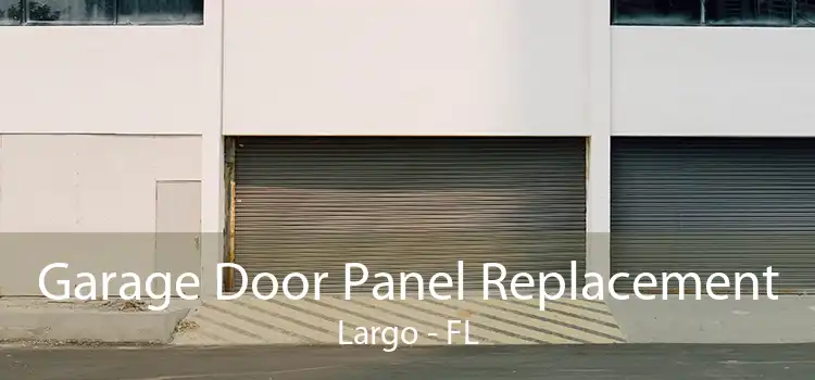 Garage Door Panel Replacement Largo - FL