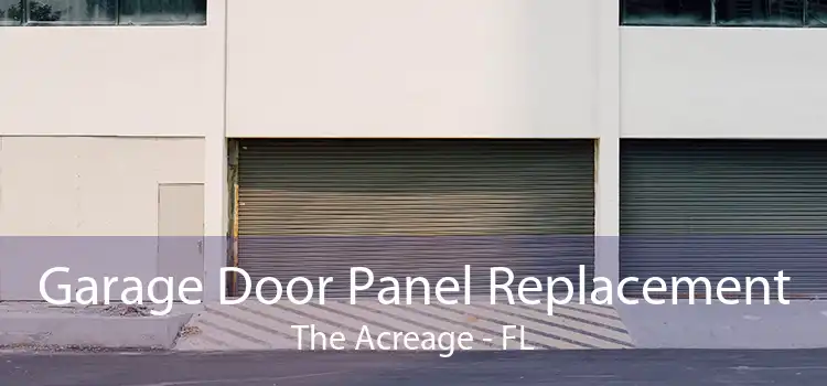 Garage Door Panel Replacement The Acreage - FL