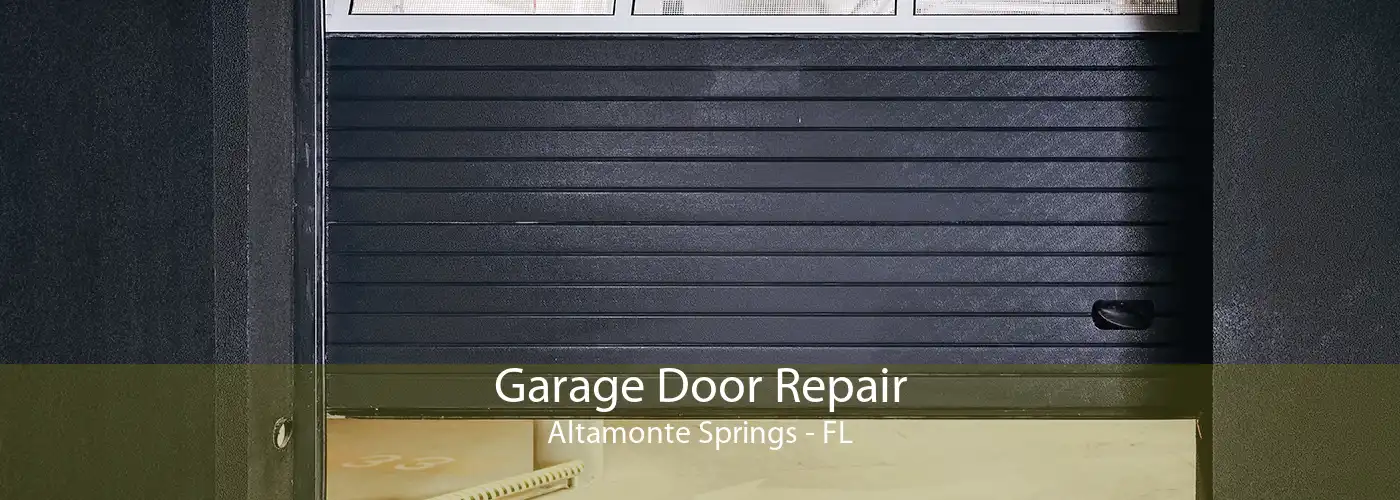 Garage Door Repair Altamonte Springs - FL
