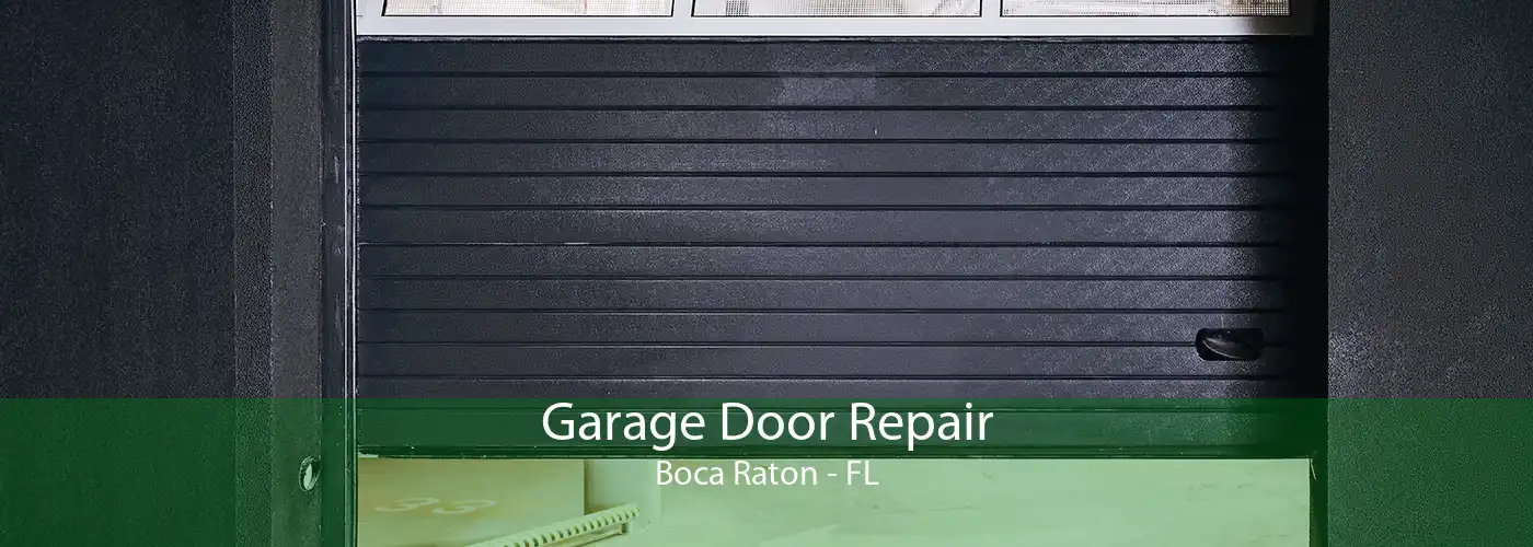 Garage Door Repair Boca Raton - FL