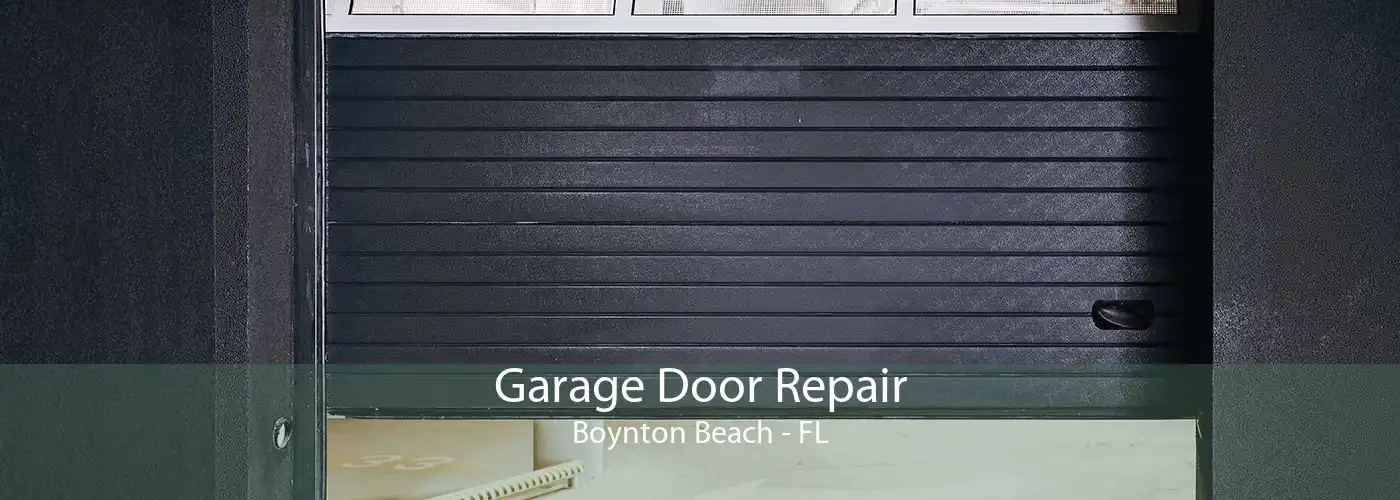 Garage Door Repair Boynton Beach - FL