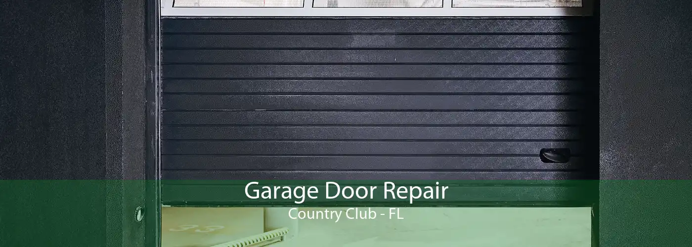 Garage Door Repair Country Club - FL