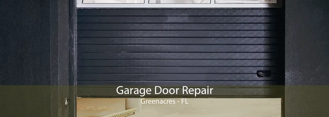 Garage Door Repair Greenacres - FL