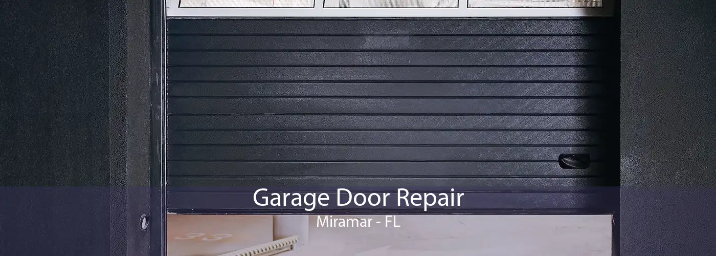 Garage Door Repair Miramar - FL