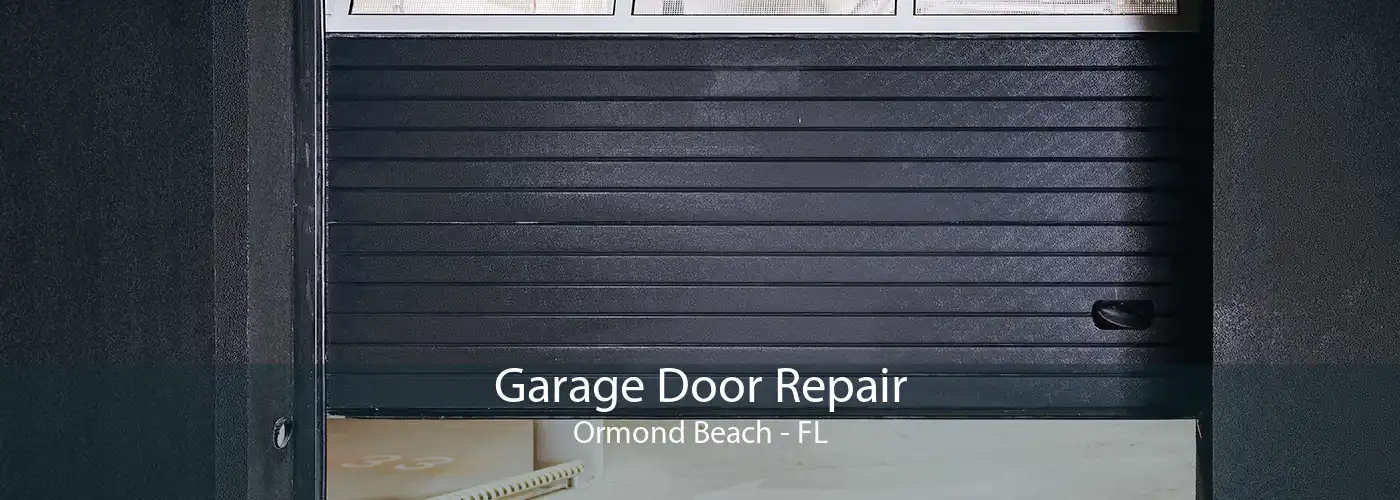 Garage Door Repair Ormond Beach - FL