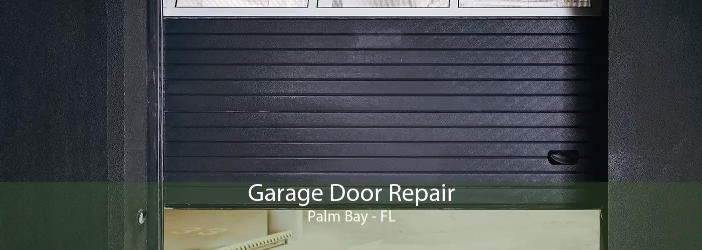 Garage Door Repair Palm Bay - FL