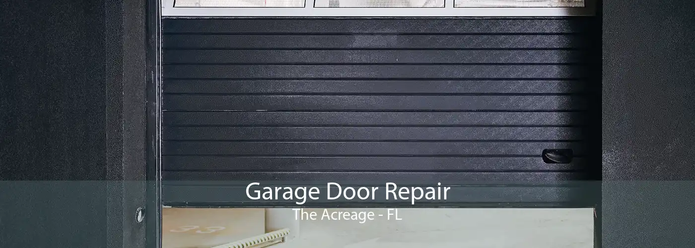 Garage Door Repair The Acreage - FL