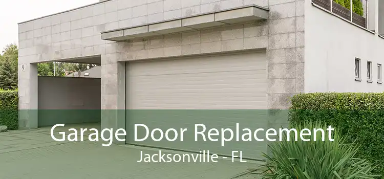 Garage Door Replacement Jacksonville - FL
