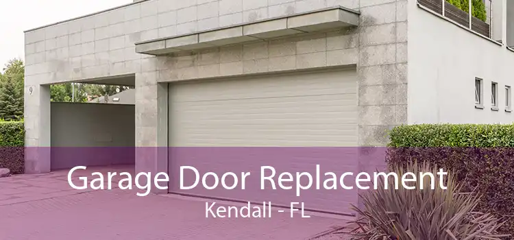 Garage Door Replacement Kendall - FL