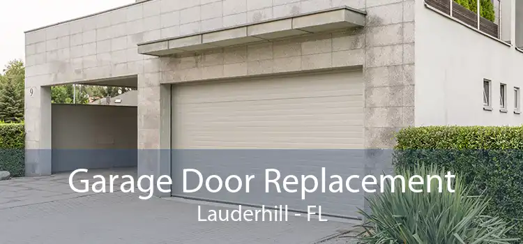 Garage Door Replacement Lauderhill - FL