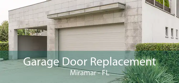 Garage Door Replacement Miramar - FL