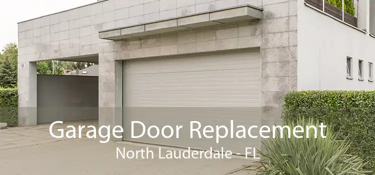 Garage Door Replacement North Lauderdale - FL