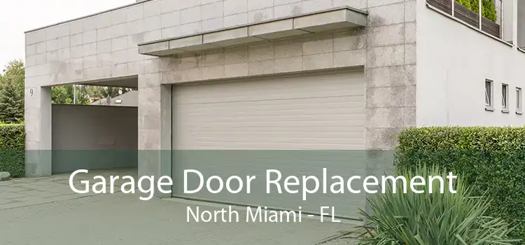 Garage Door Replacement North Miami - FL