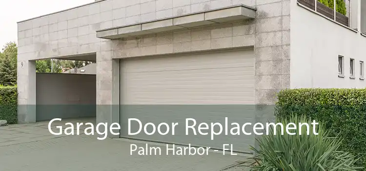 Garage Door Replacement Palm Harbor - FL