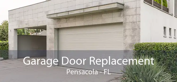 Garage Door Replacement Pensacola - FL