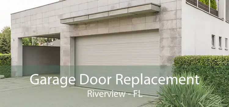 Garage Door Replacement Riverview - FL