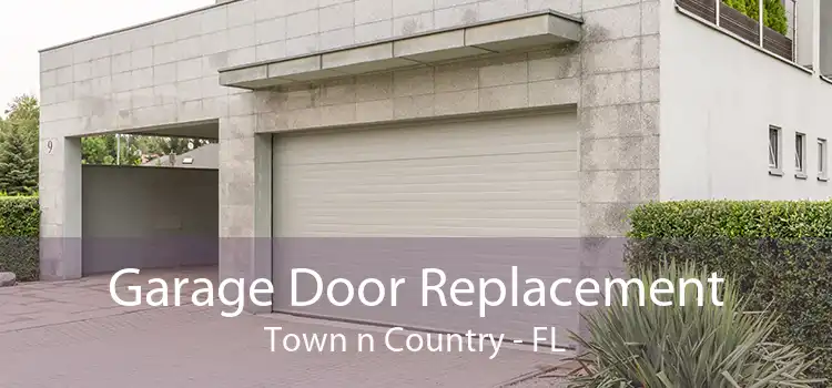 Garage Door Replacement Town n Country - FL