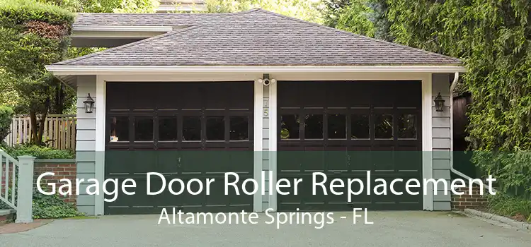 Garage Door Roller Replacement Altamonte Springs - FL