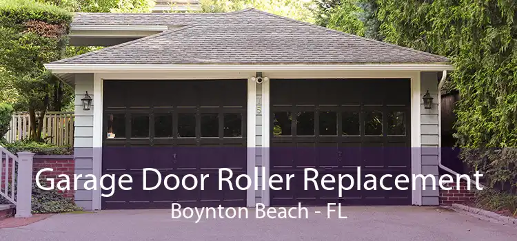Garage Door Roller Replacement Boynton Beach - FL