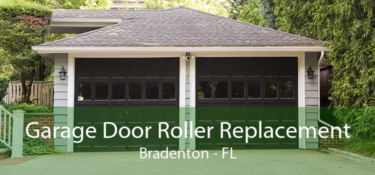 Garage Door Roller Replacement Bradenton - FL