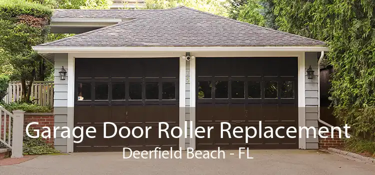 Garage Door Roller Replacement Deerfield Beach - FL
