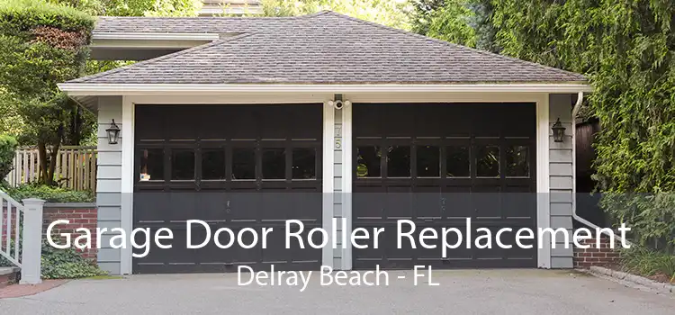 Garage Door Roller Replacement Delray Beach - FL