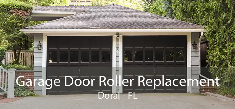 Garage Door Roller Replacement Doral - FL