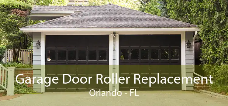 Garage Door Roller Replacement Orlando - FL