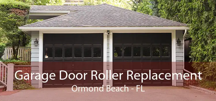 Garage Door Roller Replacement Ormond Beach - FL