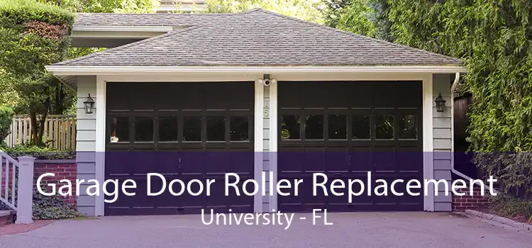 Garage Door Roller Replacement University - FL